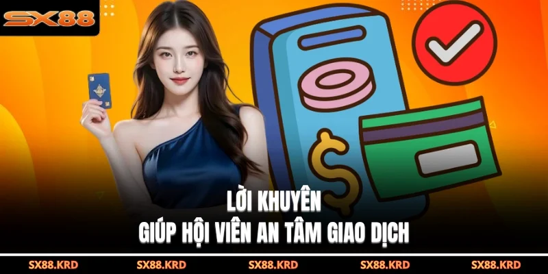 Lời khuyên giúp hội viên an tâm giao dịch